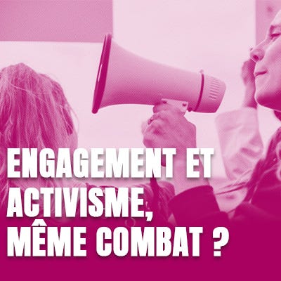 Engagement et activisme, même combat ? Engagement et activisme, même combat ?